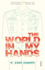The World In My Hands by K. Anis Ahmed